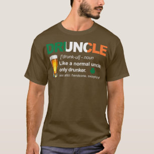Druncel wie ein normaler Onkel nur Betrunkener iri T-Shirt
