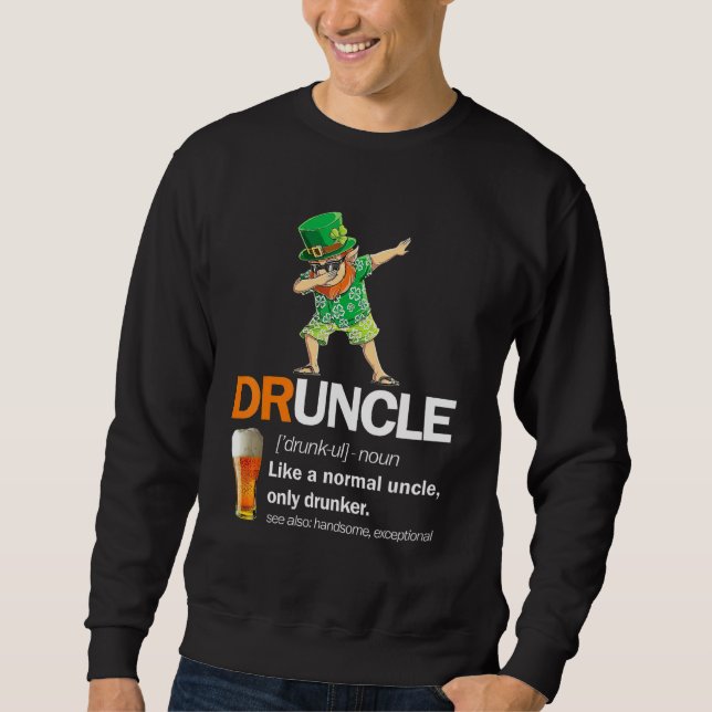 Druncle Definition St Patricks Onkel Drinken nur Sweatshirt (Vorderseite)