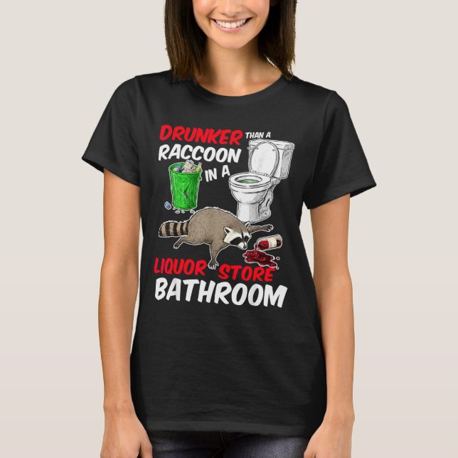 Drunk Raccoon In A Liquor Store Bathroom Funny Rac T-Shirt (Vorderseite)