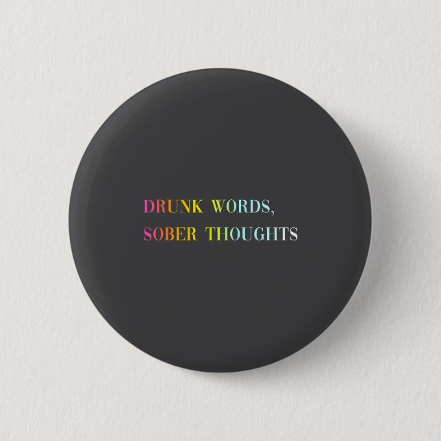 Drunk Words Sober Thoughts - Funny Cool Love Quote Button (Vorderseite)