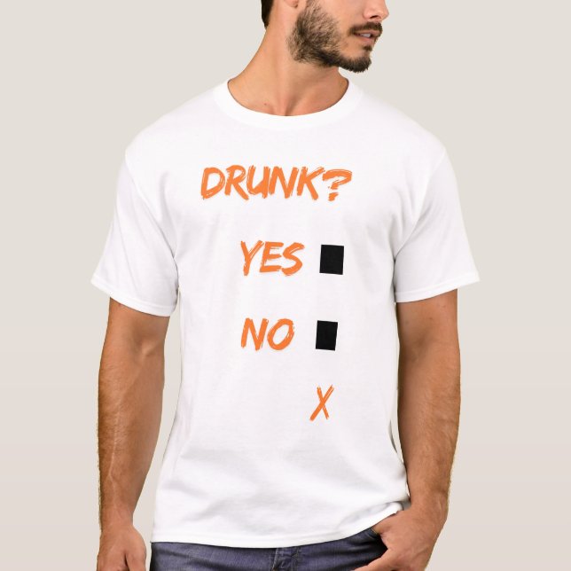 Drunk yes no x T-Shirt (Vorderseite)