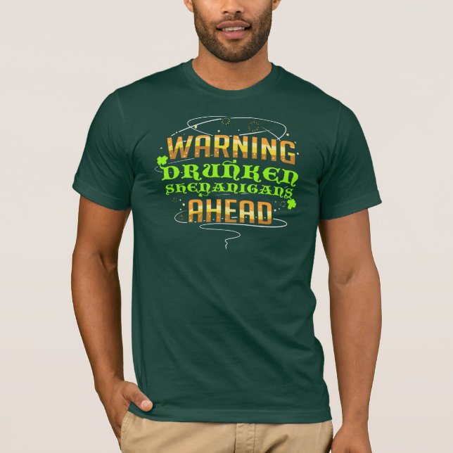 Drunken Shenanigans Ahead Funny St Patrick's Day T-Shirt (Vorderseite)