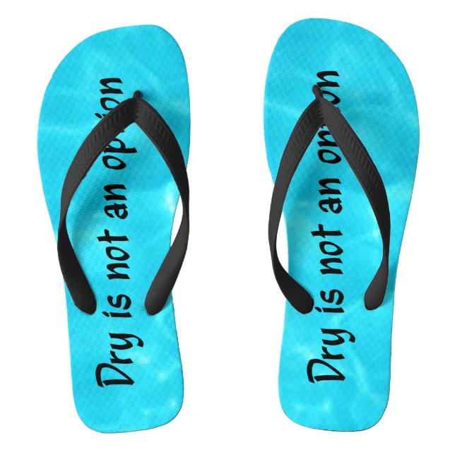 Dry Is Not An Option Flip-Flops Flip Flops (Fußbett)