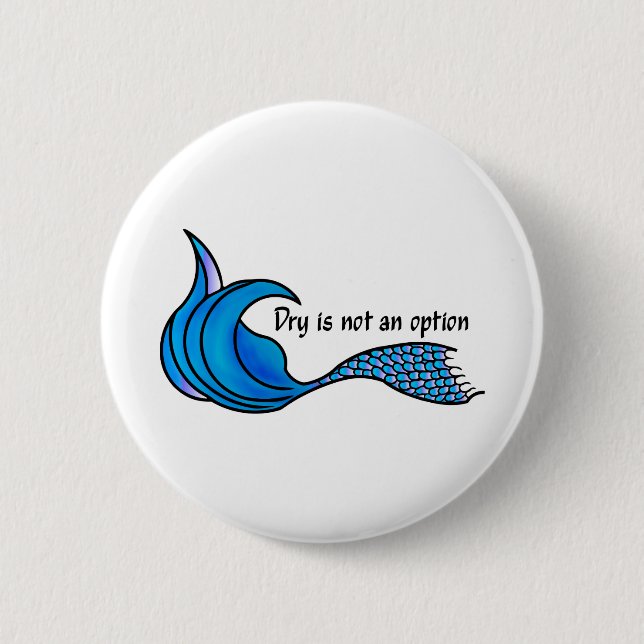Dry ist kein Option Blue Mermaid Schwanz Button (Vorderseite)