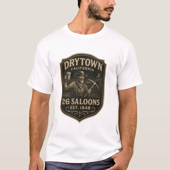 Dry Town, Kalifornien – „26 Saloons, gegr. 1848“ T-Shirt (Vorderseite)