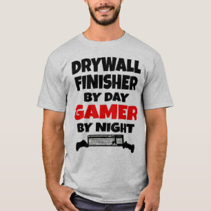 Drywall Finisher by Day Gamer by Night T-Shirt