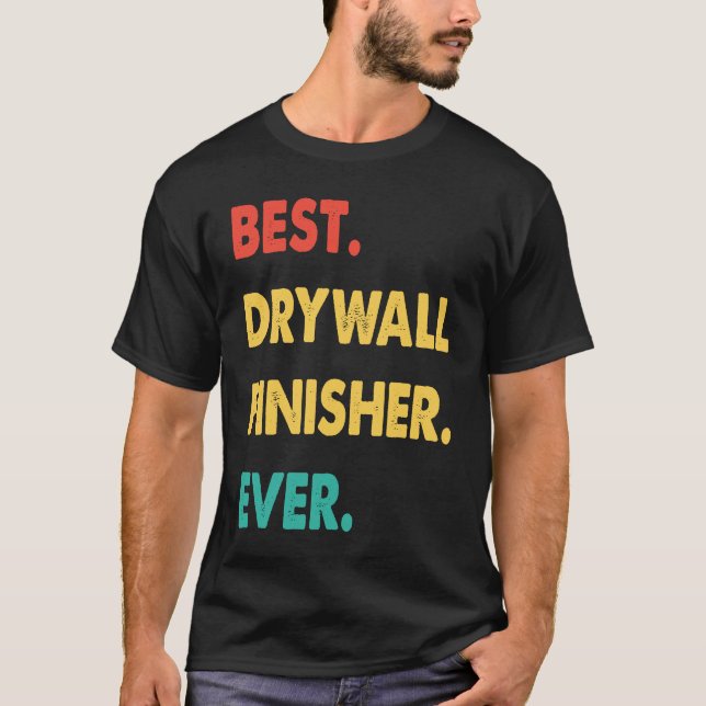 Drywall Finisher Retro Best Drywall Finisher Ever T-Shirt (Vorderseite)