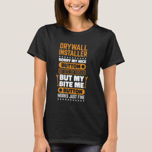 Drywall Installer Bite Me Button Works Trockenalle T-Shirt