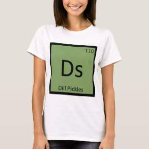 Ds - Dillgurken Chemie Periodensystem Symbol T-Shirt