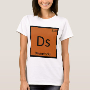 Ds - Drumsticks Chemie Periodensystem Symbol T-Shirt