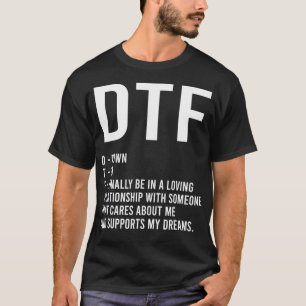 DTF bis hin zu einem Freund mit Beziehungen endlic T-Shirt