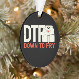 DTF Dowl to frittieren Hühnerrückengeschenk Ornament