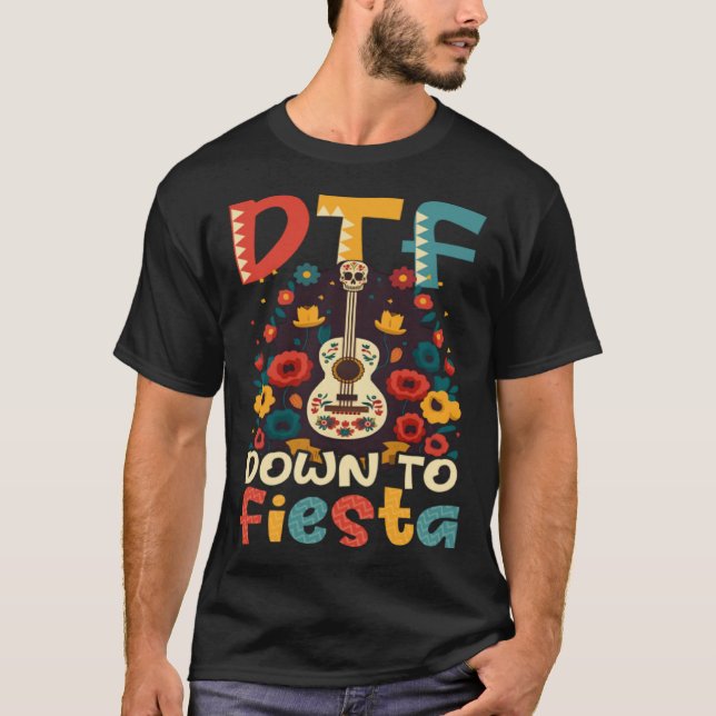 DTF Down To Fiesta Cinco De Mayo T-Shirt (Vorderseite)