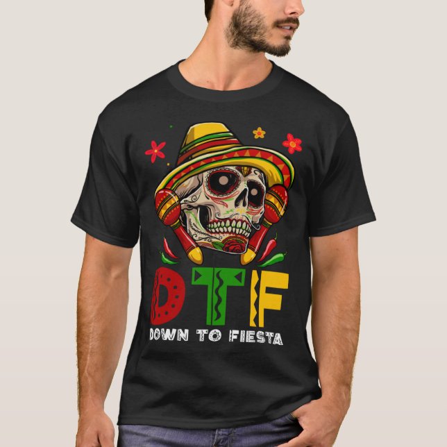 DTF Down To Fiesta Mexican Calaca Sombrero Cinco D T-Shirt (Vorderseite)