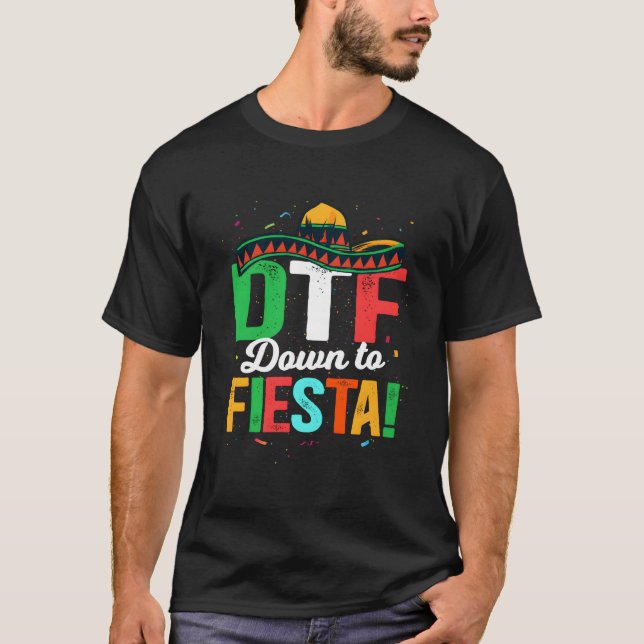 Dtf Down To Fiesta Mexican Fiesta T-Shirt (Vorderseite)