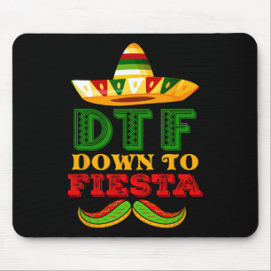Dtf Down To Fiesta-Shirt Lustiges Cinco De Mayo Me Mousepad