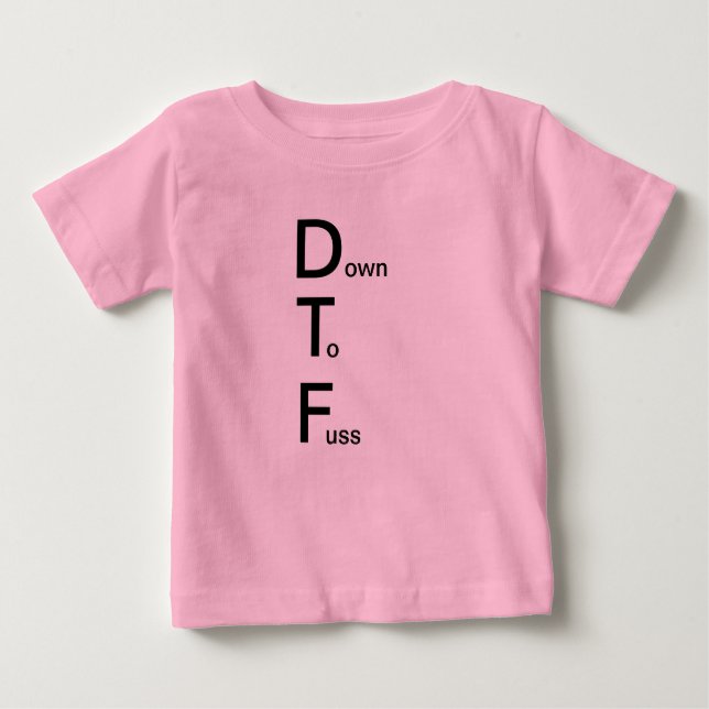 DTF (unten viel Aufhebens machen) Baby T-shirt (Vorderseite)