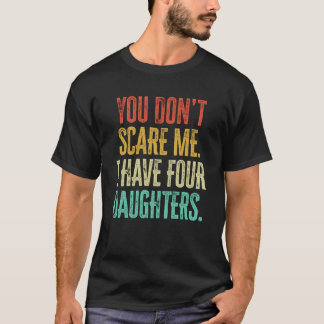 Du ängstigst mich nicht, ich habe vier Töchter Vin T-Shirt