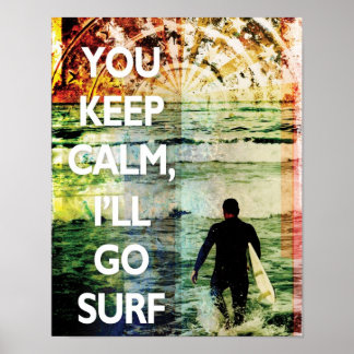 Du Behalte Ruhe, ich gehe Surfkunst drucken Poster