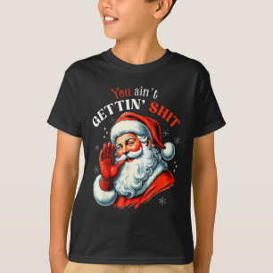 Du bekommst kein Hemd Lustiger Weihnachtsmann Weih T-Shirt