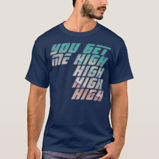 Du bekommst mich hoch hoch T-Shirt