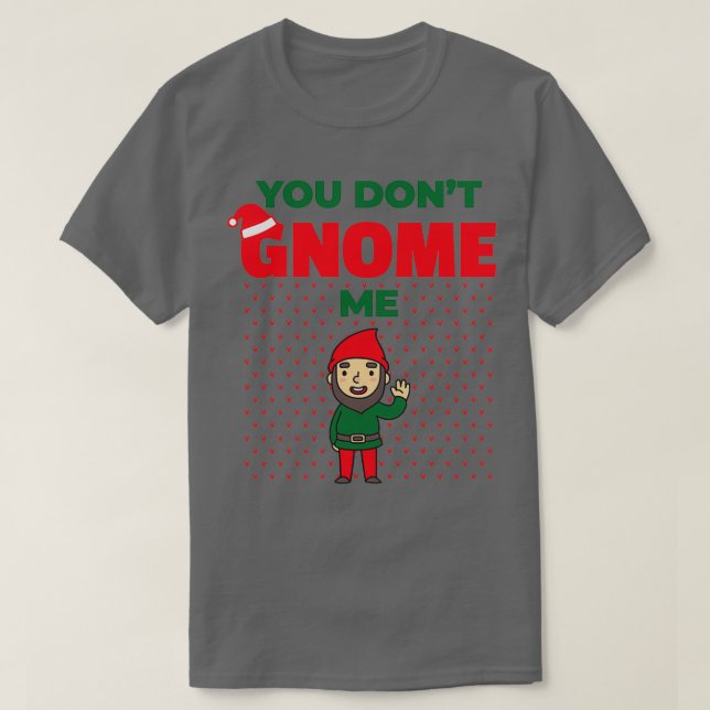 Du bekommst mir keine lustige Weihnachts-Gnome-Gar T-Shirt (Design vorne)