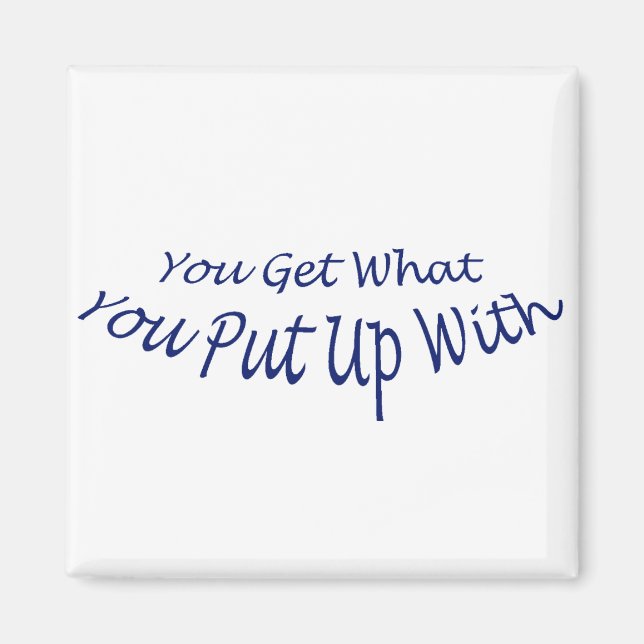 Du bekommst, womit du dich ausgedacht hast magnet (Vorne)