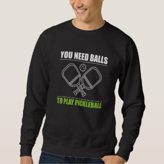 Du benötigst Bälle, um Pickleball Spieler Premium_ Sweatshirt