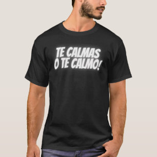 Du beruhigst oder ich beruhige Spanisch Lateinamer T-Shirt