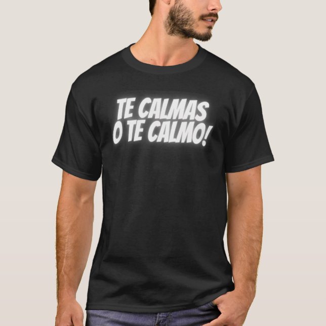 Du beruhigst oder ich beruhige Spanisch Lateinamer T-Shirt (Vorderseite)