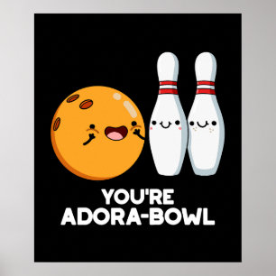 Du bist Adora-Bowl Funny Bowling Pun Dark BG Poster