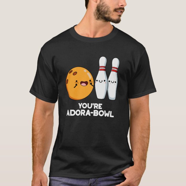 Du bist Adora-Bowl Funny Bowling Pun Dark BG T-Shirt (Vorderseite)