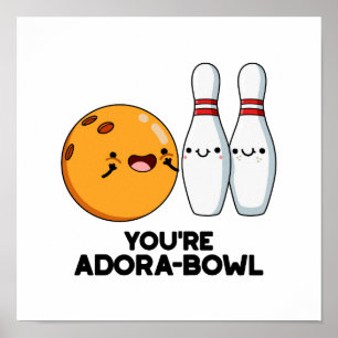 Du bist Adora-Bowl Funny Bowling Pun Poster