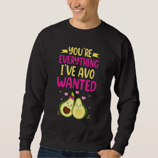 Du bist alles, was ich wollte AVO Essen Wortspiel Sweatshirt