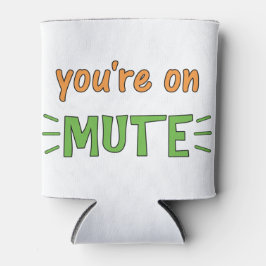 Du bist auf Mute. Dosenkühler