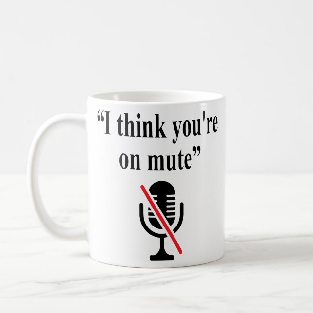 Du bist auf Mute, ich glaube, du bist auf Stumm Kaffeetasse (Links)