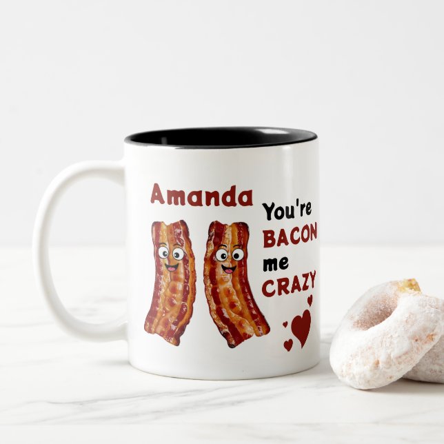 Du bist Bacon Me Crazy Liebe Valentinins Tasse (Mit Donut)