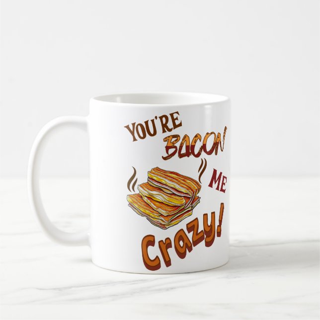 Du bist Bacon Me Crazy Lover Keramik Kaffeetasse (Links)