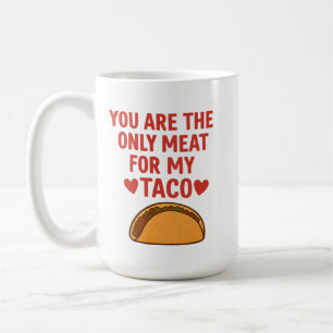 Du bist das einzige Fleisch für mein Taco-Herz, ta Kaffeetasse