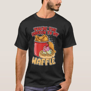Du bist das Hühnchen zu meinem Waffel-Frühstückswa T-Shirt