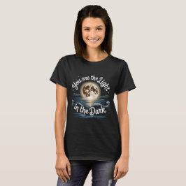 Du bist das Licht im Dunkeln T-Shirt