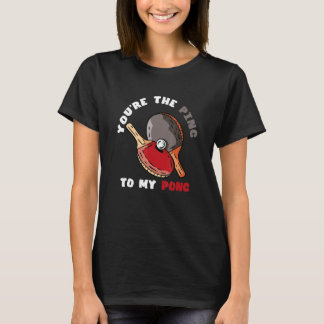 Du bist das Ping zu meinem Pong  Tischtennisschläg T-Shirt