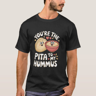 Du bist das Pita zu meinem Hummus Süße Foodie Lieb T-Shirt