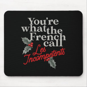 Du bist das, was die Franzosen als unkompetitives  Mousepad
