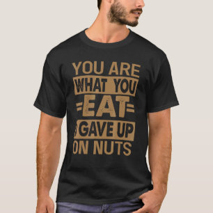 Du bist das, was du isst, ich habe auf Nuts Sarcas T-Shirt