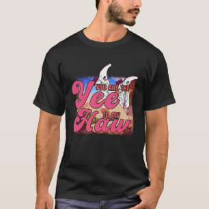 Du bist das Yee zu meinem Haw Western Cowgirl Vale T-Shirt