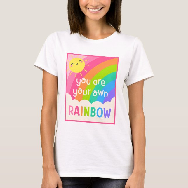 Du bist dein eigener Regenbogen T-Shirt (Vorderseite)
