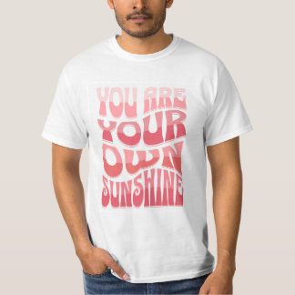 Du Bist Dein Eigenes Sonnenschein T-Shirt