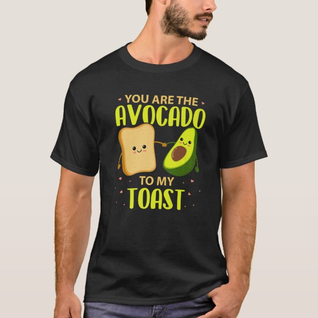 Du bist der Avocado für meinen Toast Avocado T Val T-Shirt (Vorderseite)