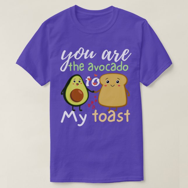 Du bist der Avocado zu meinem Toast T-Shirt (Design vorne)